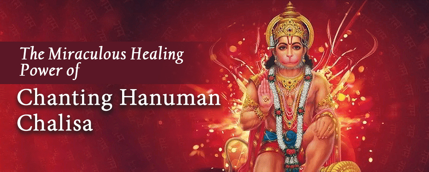 The Miraculous Healing Power of Chanting Hanuman Chalisa